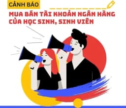Cảnh báo thủ đoạn lôi kéo học sinh cho thuê tài khoản tiếp tay tội phạm Cảnh báo thủ đoạn lôi kéo học sinh cho thuê tài khoản tiếp tay tội phạm